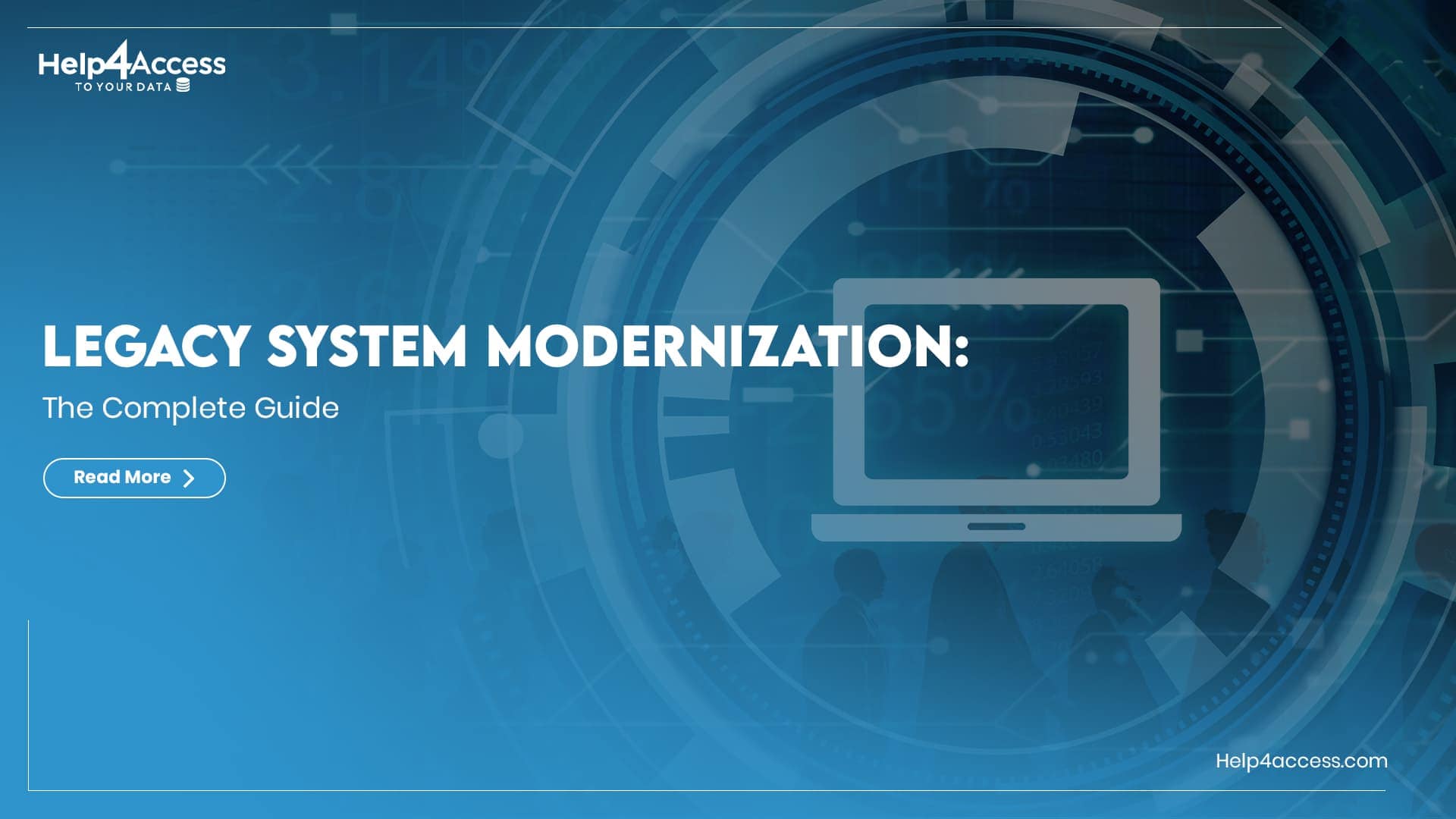Legacy System Modernization: Strategy, Benefits & Guide 1 Legacy System Modernization: The Complete Guide — Help4Access